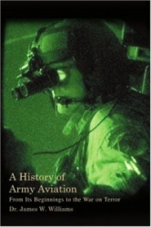 A History of Army Aviation - From Its Beginnings to the War on Terror