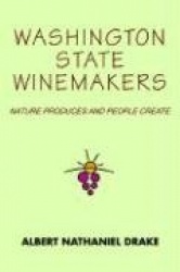 Washington State Winemakers - Nature Produces and People Create