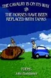 The Cavalry is on its way and the Horses have been Replaced with Tanks - Poems