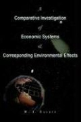 A Comparative Investigation of Economic Systems & Corresponding Environmental Effects - The Way to Survival
