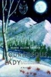 Courageous Lady: A Woman's Alaskan Quest for Native American Spirituality
