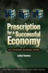 Prescription for a Successful Economy - The Standard Economic Model
