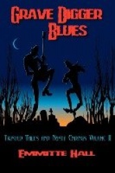Grave Digger Blues - Twisted Tales & Nasty Endings Volume II
