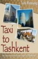 Taxi to Tashkent - Two Years with the Peace Corps in Uzbekistan