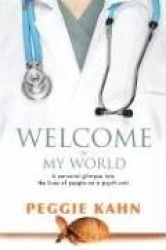 Welcome to My World - A Personal Glimpse Into the Lives of People on a Psych Unit
