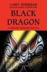 Black Dragon - A Heath Rosary novel