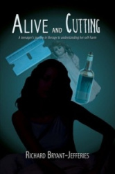 Alive and Cutting - A Teenager's Journey in Therapy to Understanding Her Self-Harm