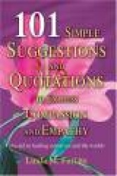 101 Simple Suggestions and Quotations to Express Compassion and Empathy - (An Aid in Healing Ourselves and the World)