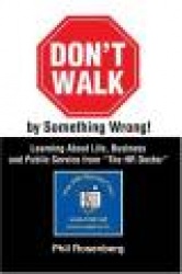 Don't Walk by Something Wrong! - Learning About Life, Business and Public Service from 