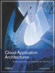 Cloud Application Architectures - Building Applictions and Infrastructures in the Cloud