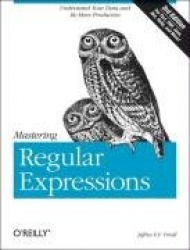 Mastering Regular Expressions - Understand Your Data and Be More Productive