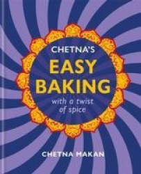 Chetna's Easy Baking - with a twist of spice