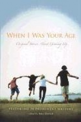 When I Was Your Age: Original Stories about Growing Up: Original Stories about Growing Up