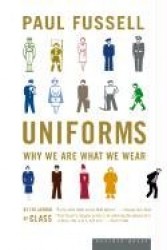 Uniforms - Why We Are What We Wear