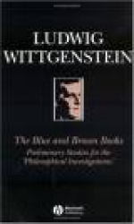The Blue and Brown Books - Preliminary Studies for the 'Philosophical Investigation'