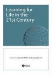 Learning for Life in the 21st Century - Sociocultural Perspectives on the Future of Education