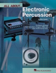 All about Electronic Percussion: The Basics of Using Pad Controllers, Triggers, MIDI, and Other Performance Tools