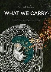 What We Carry - Poetry on Childbearing