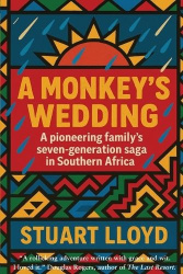 A Monkey's Wedding - A Pioneering Family's Seven-generation Saga in Southern Africa.