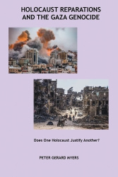 Holocaust Reparations and the Gaza Genocide - Does One Holocaust Justify Another?