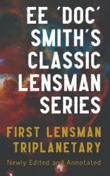 First Lensman - Annotated Edition, Includes Triplanetary (Revised)