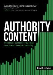Authority Content - The Simple System for Building Your Brand, Sales, and Credibility
