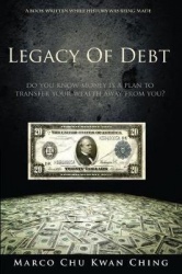 Legacy of Debt - Do You Know Money Is a Plan to Transfer Your Wealth Away from You?