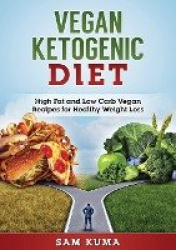 Vegan Ketogenic Diet - High Fat and Low Carb Vegan Recipes for Weight Loss