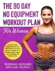 The 90 Day No Equipment Workout Plan For Women