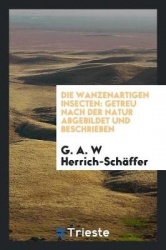 Die Wanzenartigen Insecten - Getreu Nach Der Natur Abgebildet Und Beschrieben