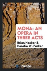 Mona - An Opera in Three Acts