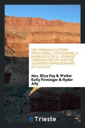 The Original Letters from India of Mrs. Eliza Fay