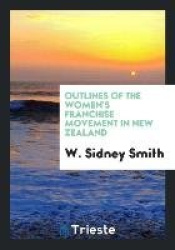 Outlines of the Women's Franchise Movement in New Zealand