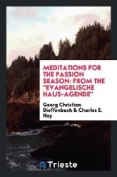 Meditations for the Passion Season - From the Evangelische Haus-Agende