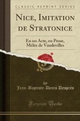 Nice, Imitation de Stratonice: En Un Acte, En Prose, Mèlée de Vaudevilles (Classic Reprint)