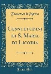 Consuetudini Di S. Maria Di Licodia (Classic Reprint)