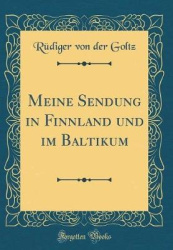 Meine Sendung in Finnland Und Im Baltikum (Classic Reprint)