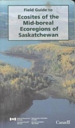 Field Guide to Ecosites of the Mid-boreal Ecoregions of Saskatchewan