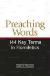 Preaching Words - 144 Key Terms in Homiletics