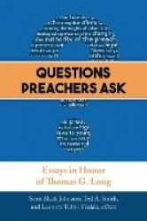 Questions Preachers Ask - Essays in Honor of Thomas G. Long