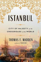 Istanbul - City of Majesty at the Crossroads of the World