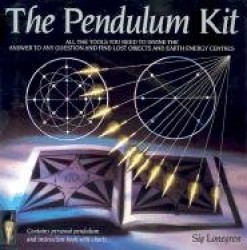 Pendulum Kit: All the Tools You Need to Divine the Answer to Any Question and Find Lost Objects and Earth Energy Centres