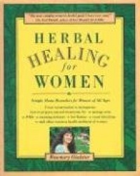 Herbal Healing For Women: Simple Home Remedies For Women Of