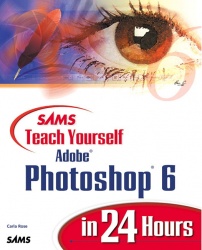 Sams Teach Yourself Adobe® Photoshop® 6 in 24 Hours