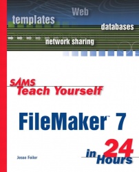 Sams Teach Yourself FileMaker 7 in 24 Hours