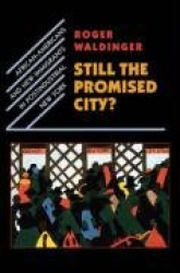 Still the Promised City? - African-Americans and New Immigrants in Postindustrial New York