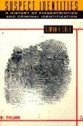 Suspect Identities - A History of Fingerprinting and Criminal Identification