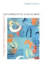 Constructing a Language - A Usage-Based Theory of Language Acquisition