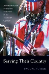 Serving Their Country - American Indian Politics and Patriotism in the Twentieth Century