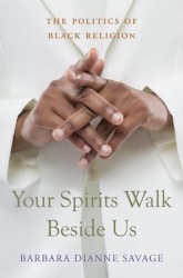 Your Spirits Walk Beside Us - The Politics of Black Religion